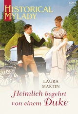 Heimlich begehrt von einem Duke - Laura Martin