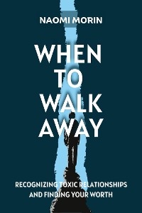 When To Walk Away - Naomi Morin