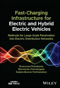 Fast-Charging Infrastructure for Electric and Hybrid Electric Vehicles -  Sharmeela Chenniappan,  Sivaraman Palanisamy,  P. Sanjeevikumar