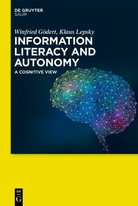 Information Literacy and Autonomy -  Winfried Gödert,  Klaus Lepsky