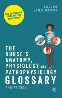 Nurse's Anatomy, Physiology and Pathophysiology Glossary -  Neal Cook,  Andrea Shepherd