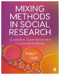 Mixing Methods in Social Research - Ralph P. Hall