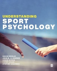 Understanding Sport Psychology -  Gavin Breslin,  Cathy Craig,  John Kremer,  Aidan Moran,  Stephen Shannon