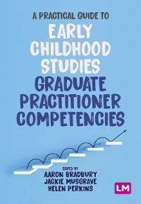 Practical Guide to Early Childhood Studies Graduate Practitioner Competencies - 