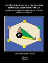 Gestão Curricular e a Dinâmica da Pedagogia por Competências: Perspectivas e Tendências dos Agentes da Formação Técnica e Profissional - Benvindo de Jesus Rocha