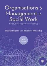 Organisations and Management in Social Work -  Mark Hughes,  Michael Wearing