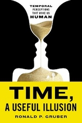 Time, a Useful Illusion -  Ronald P. Gruber