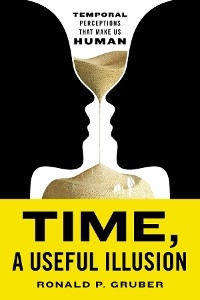 Time, a Useful Illusion -  Ronald P. Gruber