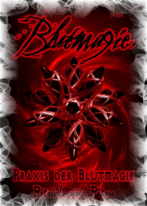 Blutmagie Band 2 - PRAXIS DER BLUTMAGIE - Rituale und Riten - Frater LYSIR