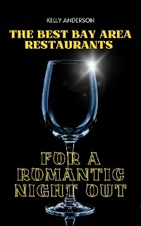 Best Bay Area Restaurants for a Romantic Night Out -  Kelly Anderson