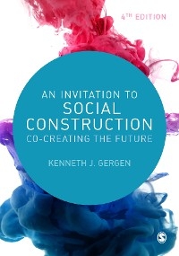 Invitation to Social Construction -  Kenneth J Gergen