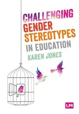 Challenging Gender Stereotypes in Education - Karen Jones