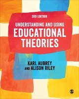 Understanding and Using Educational Theories -  Karl Aubrey,  Alison Riley