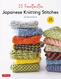 55 Fantastic Japanese Knitting Stitches -  Kotomi Hayashi