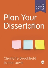 Plan Your Dissertation - Charlotte Brookfield, Jamie Lewis