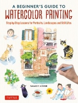 Beginner's Guide to Watercolor Painting - Takako Y. Miyoshi