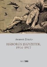 Háborús jegyzetek, 1914–1917 - Zoltán Ambrus