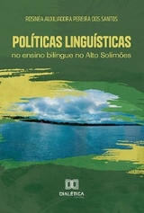 Políticas linguísticas no ensino bilíngue no Alto Solimões - Rosinéa Auxiliadora Pereira dos Santos