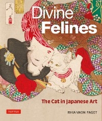 Divine Felines: The Cat in Japanese Art - Rhiannon Paget