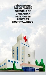 Guía-Temario formación en servicio de vigilancia privada en centros hospitalarios - Silbido Alvaro