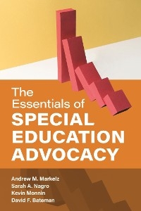 Essentials of Special Education Advocacy -  David F. Bateman,  Andrew M. Markelz,  Kevin Monnin,  Sarah A. Nagro