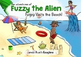 adventures of Fuzzy the Alien - Fuzzy Visits the Beach! -  James A Rivelli-Keagbine