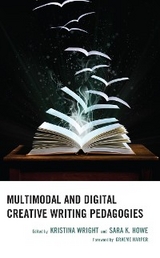 Multimodal and Digital Creative Writing Pedagogies - 