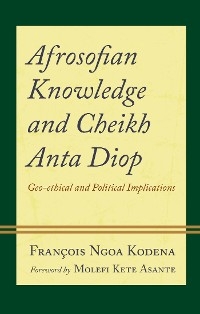 Afrosofian Knowledge and Cheikh Anta Diop -  Francois Ngoa Kodena