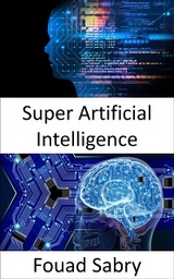 Super Artificial Intelligence - Fouad Sabry