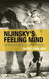 Nijinsky's Feeling Mind -  Nicole Svobodny