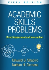 Academic Skills Problems - Edward S. Shapiro, Nathan H. Clemens