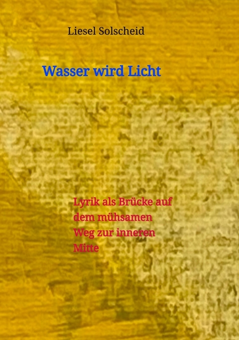 Wasser wird Licht - Liesel Solscheid