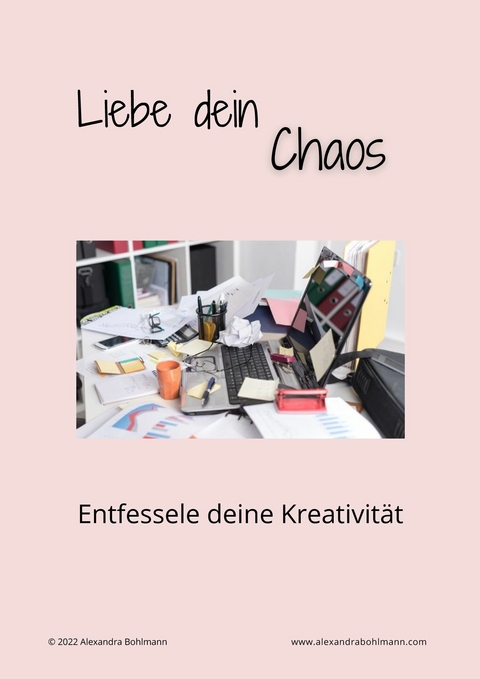 Liebe dein Chaos - Alexandra Bohlmann