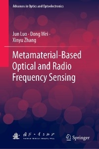 Metamaterial-Based Optical and Radio Frequency Sensing -  Jun Luo,  Dong Wei,  Xinyu Zhang
