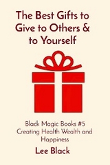 The Best Gifts to Give to Others & to Yourself - Lee Black