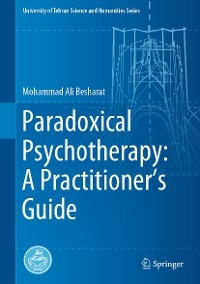 Paradoxical Psychotherapy: A Practitioner's Guide -  Mohammad Ali Besharat