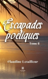Escapades poétiques - Tome 2 - Claudine Letailleur