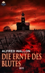 Die Ernte des Blutes -  Alfred Wallon