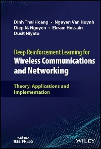 Deep Reinforcement Learning for Wireless Communications and Networking -  Dinh Thai Hoang,  Ekram Hossain,  Nguyen Van Huynh,  Diep N. Nguyen,  Dusit Niyato