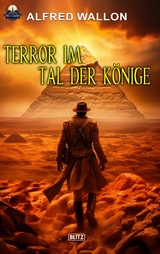 Terror im Tal der Könige - Alfred Wallon