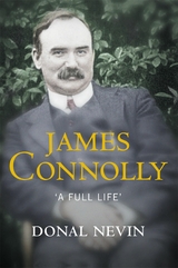 James Connolly, A Full Life -  Donal Nevin
