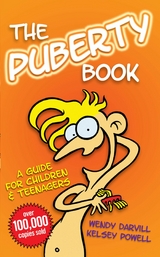 Puberty Book - The Bestselling Guide for Children and Teenagers -  Wendy Darvill,  Kelsey Powell
