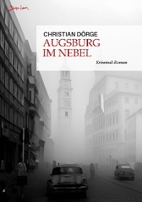 AUGSBURG IM NEBEL - Christian Dörge
