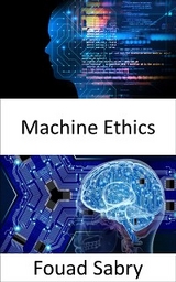 Machine Ethics - Fouad Sabry
