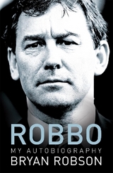 Robbo - My Autobiography - Robson, Bryan