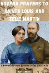 Novena Prayers to Saints Louis and Zélie Martin - Robbin Harris