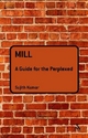 Mill: A Guide for the Perplexed (Guides for the Perplexed)