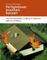 Fertighäuser brennen besser - Jürgen Weidling