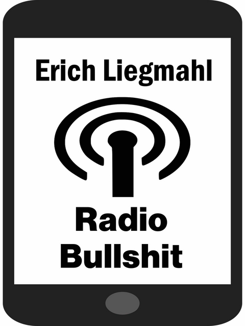 Radio Bullshit -  Erich Liegmahl
