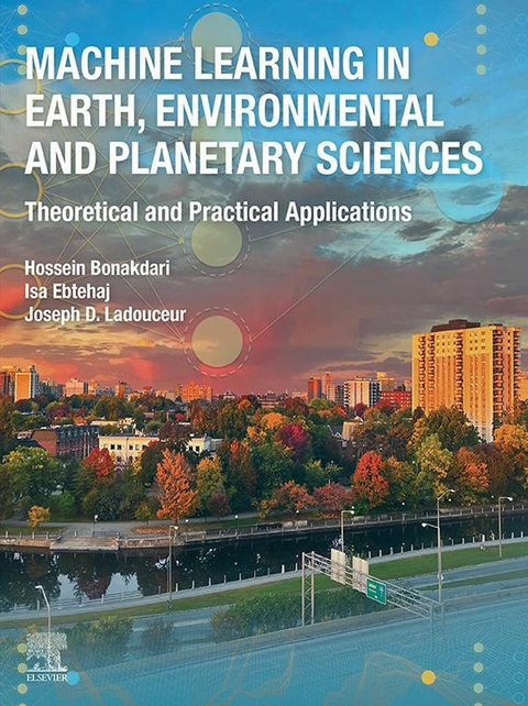 Machine Learning in Earth, Environmental and Planetary Sciences -  Hossein Bonakdari,  Isa Ebtehaj,  Joseph D. Ladouceur
